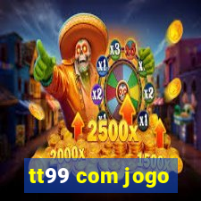 tt99 com jogo